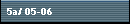 5a/ 05-06