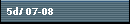 5d/ 07-08